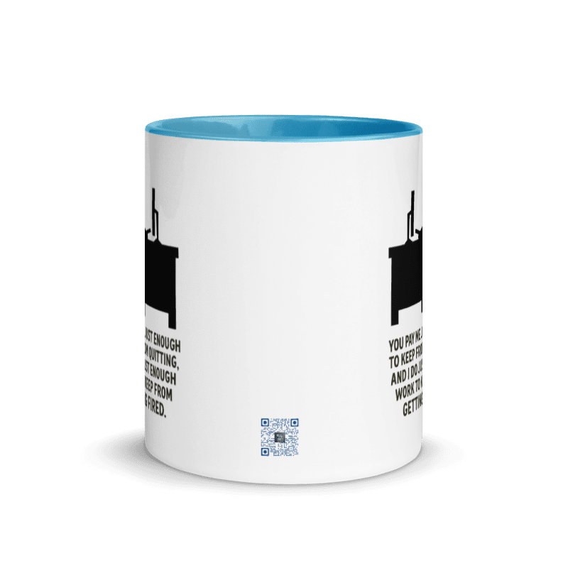 You Pay Me Just Enough To Keep From Quitting - Color Inside Mug - Old