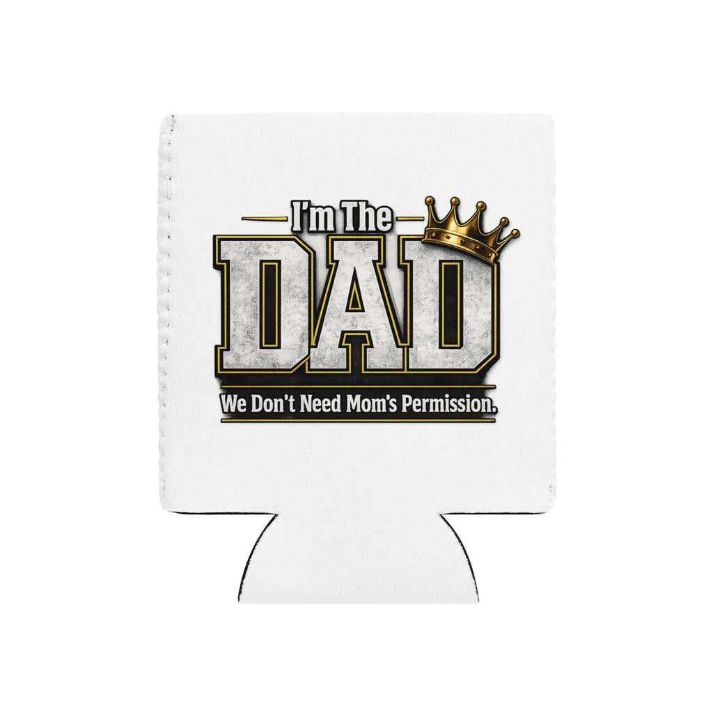 I'm The Dad We Don't Need Mom's Permission can cooler featuring a humorous Father's Day design celebrating dad jokes, family fun, and good times.