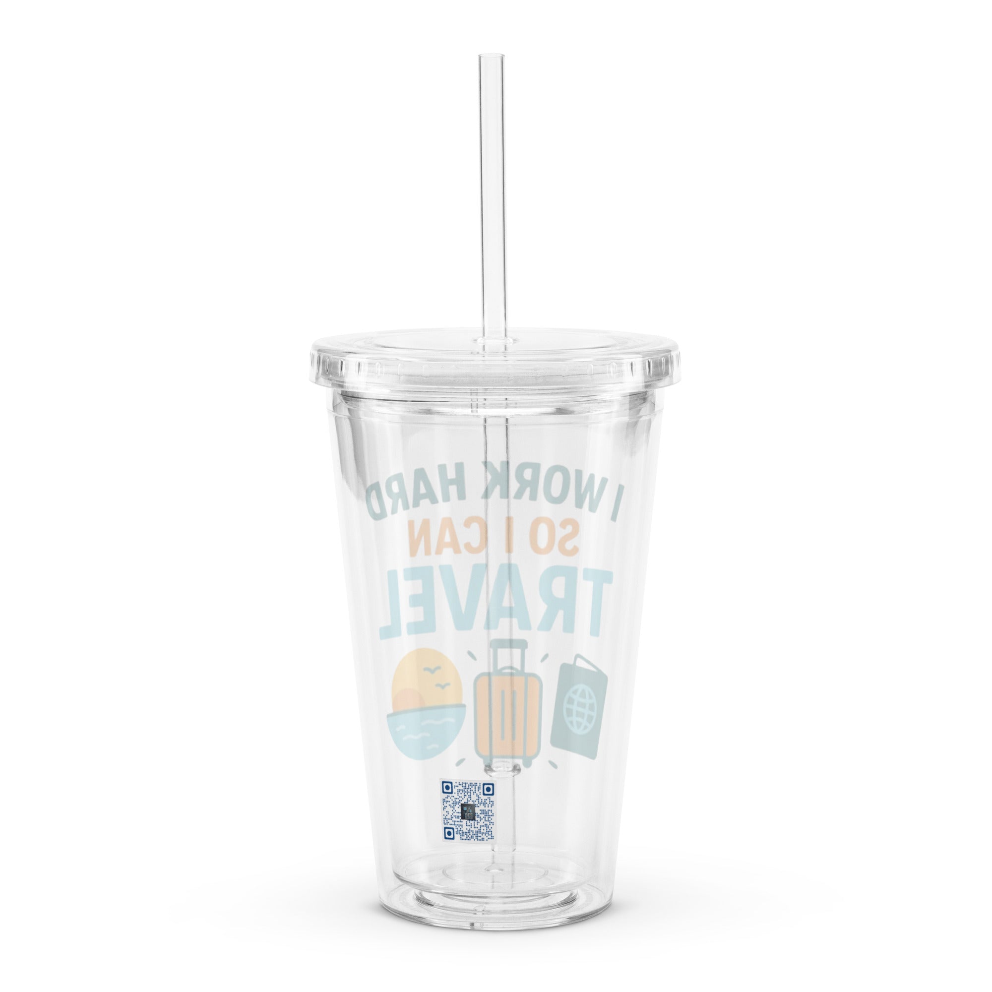 I Work Hard So I Can Travel plastic tumbler motivational quote
