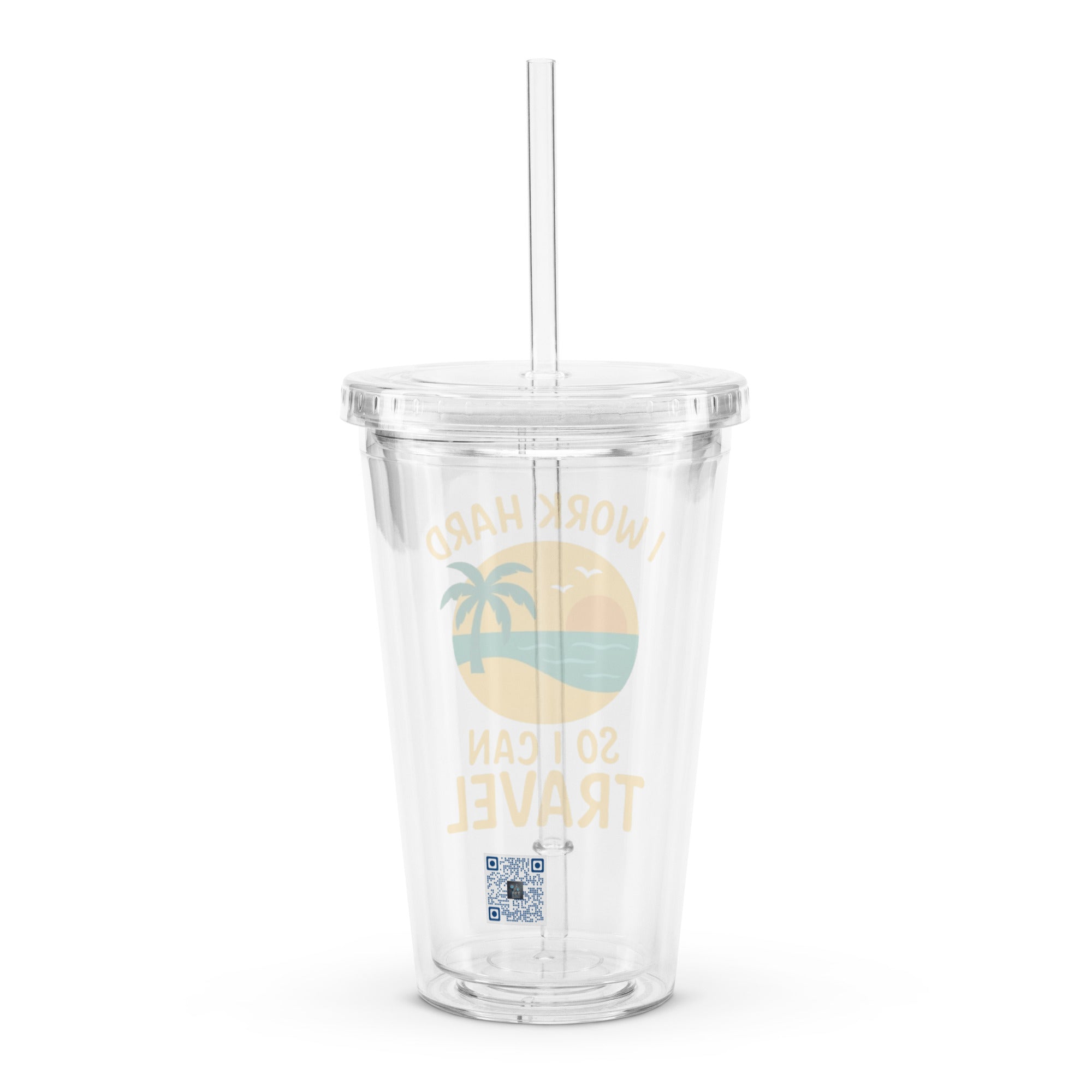 I Work Hard So I Can Travel plastic tumbler motivational quote