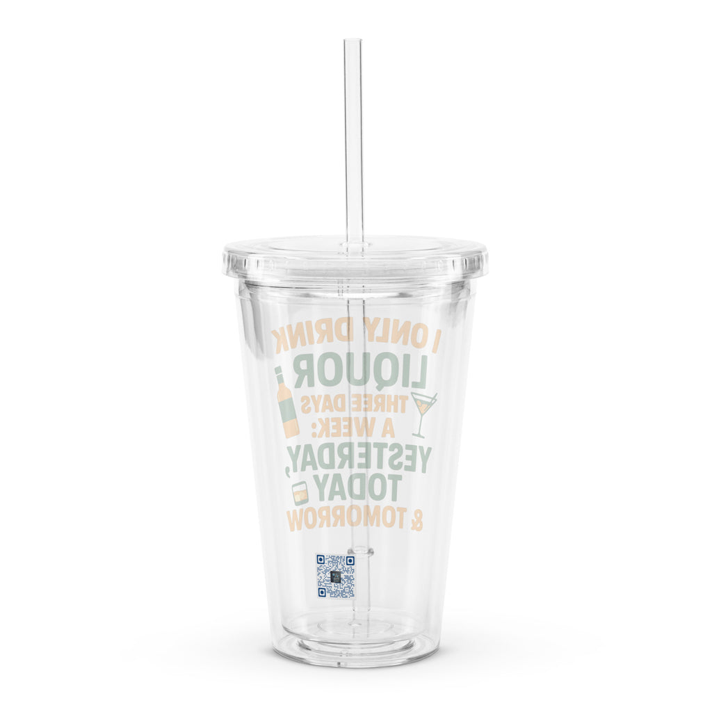 I Only Drink 3 Days a Week plastic tumbler drinking humor
