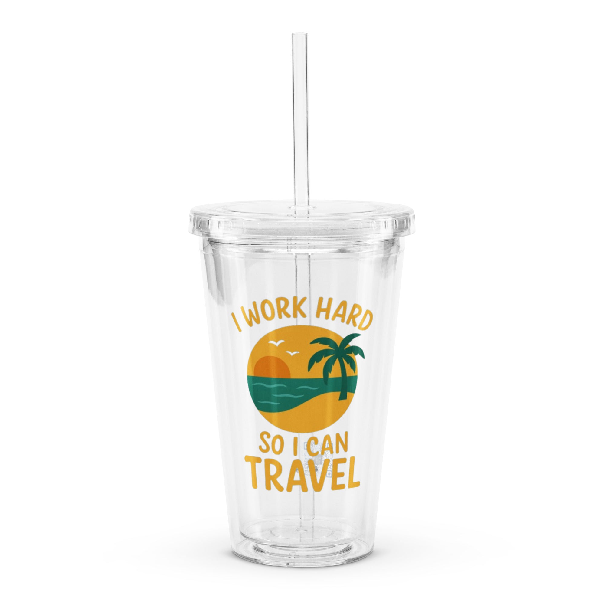 I Work Hard So I Can Travel plastic tumbler motivational quote