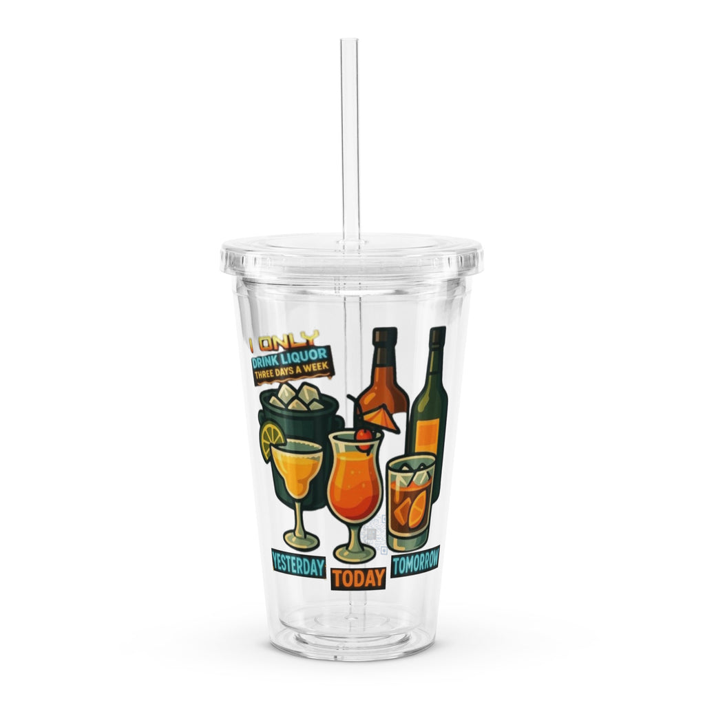 I Only Drink 3 Days a Week plastic tumbler drinking humor