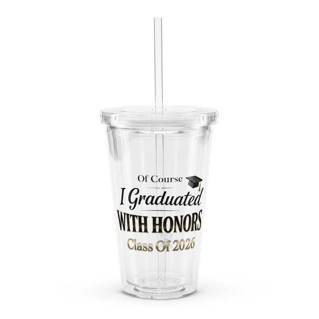 Of Course I Graduated With Honors clear plastic tumbler with lid and straw, graduation gift cup for students and college graduates