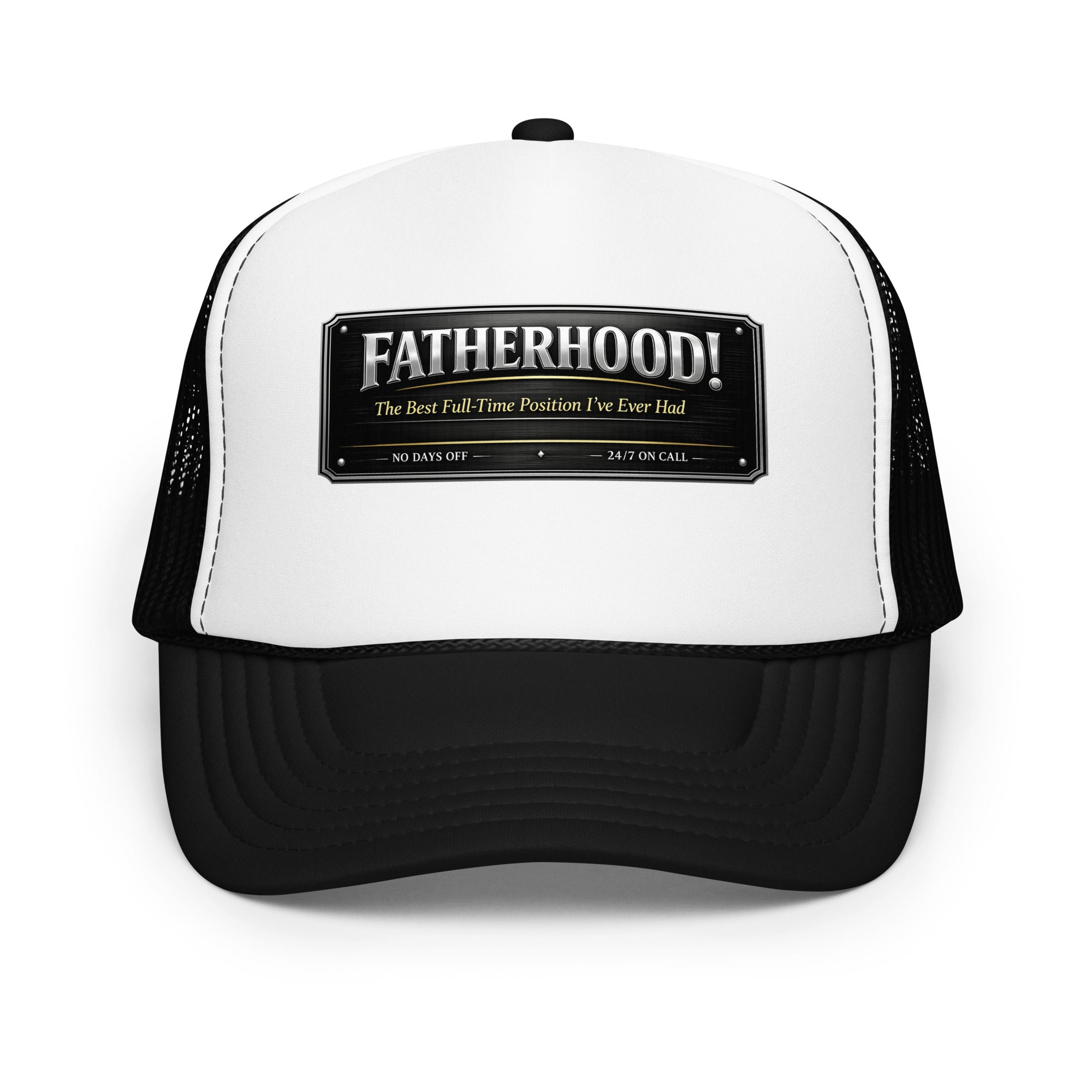 Fatherhood The Best Full-Time Position I've Ever Had foam trucker hat featuring a Father's Day design celebrating dedicated dads, family, and fatherhood.