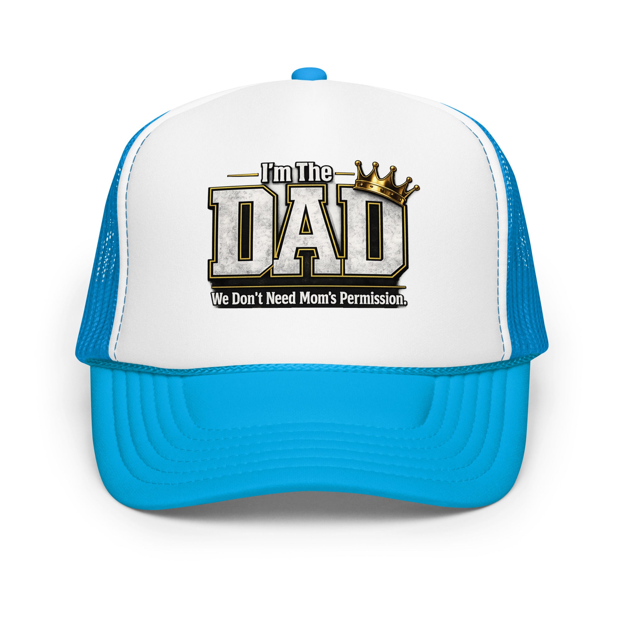 I'm The Dad We Don't Need Mom's Permission foam trucker hat featuring a humorous Father's Day design celebrating dad jokes, family fun, and fatherhood.