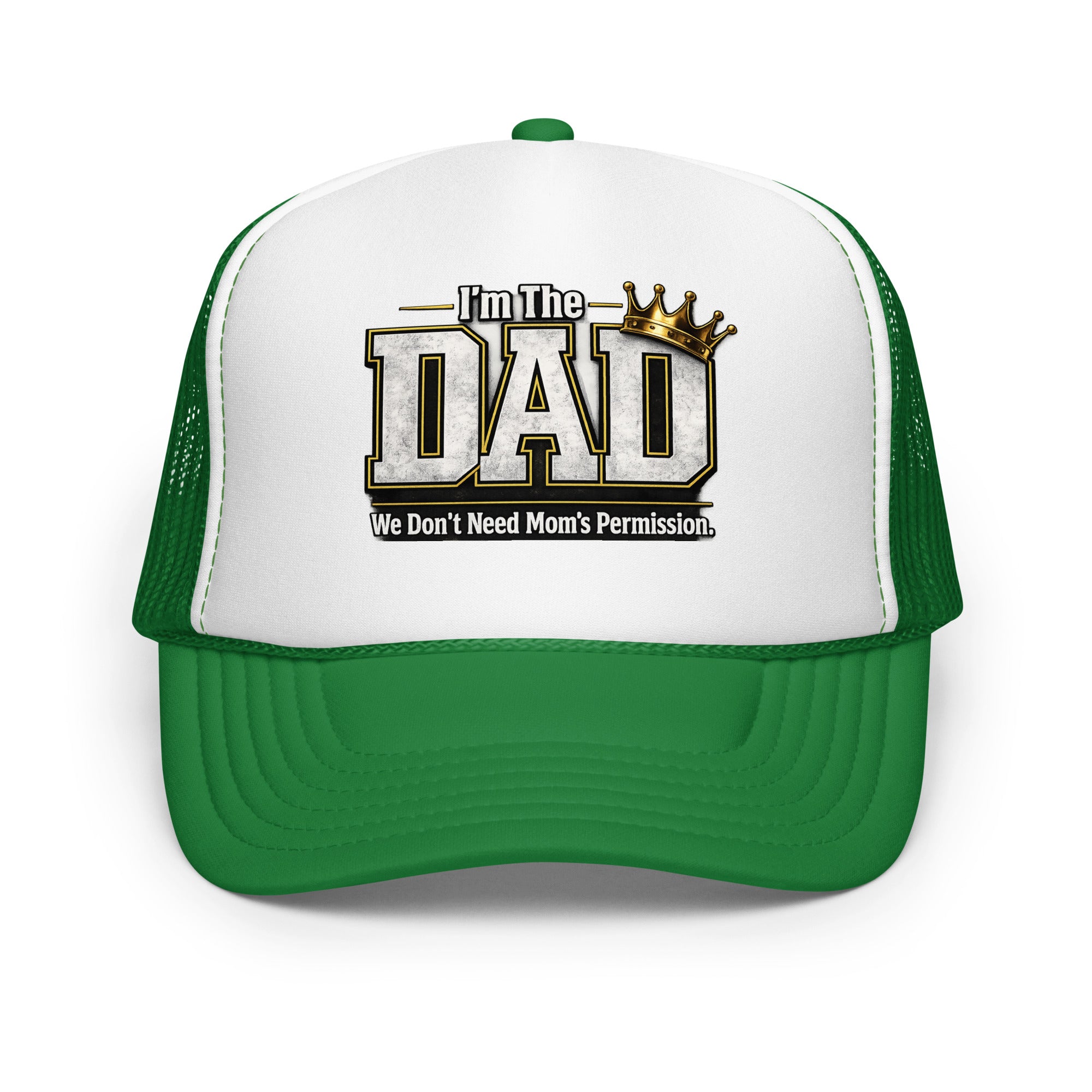 I'm The Dad We Don't Need Mom's Permission foam trucker hat featuring a humorous Father's Day design celebrating dad jokes, family fun, and fatherhood.