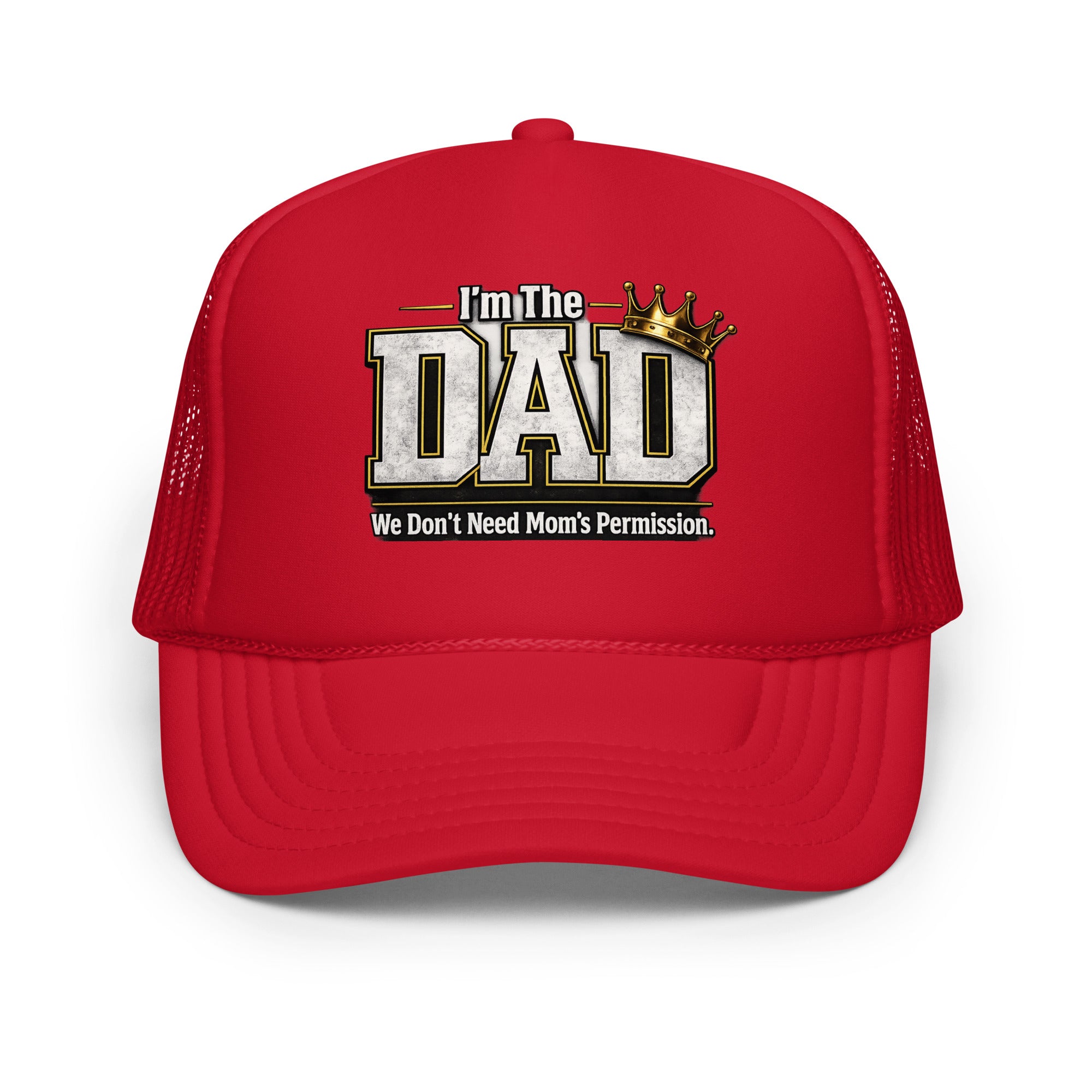 I'm The Dad We Don't Need Mom's Permission foam trucker hat featuring a humorous Father's Day design celebrating dad jokes, family fun, and fatherhood.