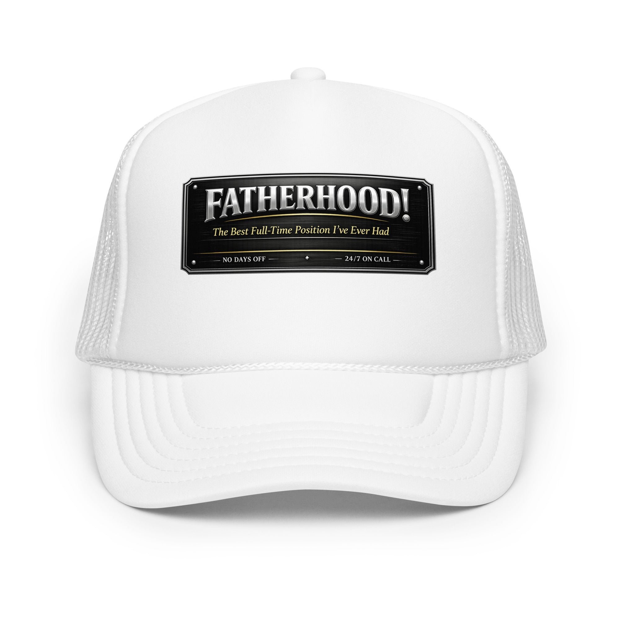 Fatherhood The Best Full-Time Position I've Ever Had foam trucker hat featuring a Father's Day design celebrating dedicated dads, family, and fatherhood.