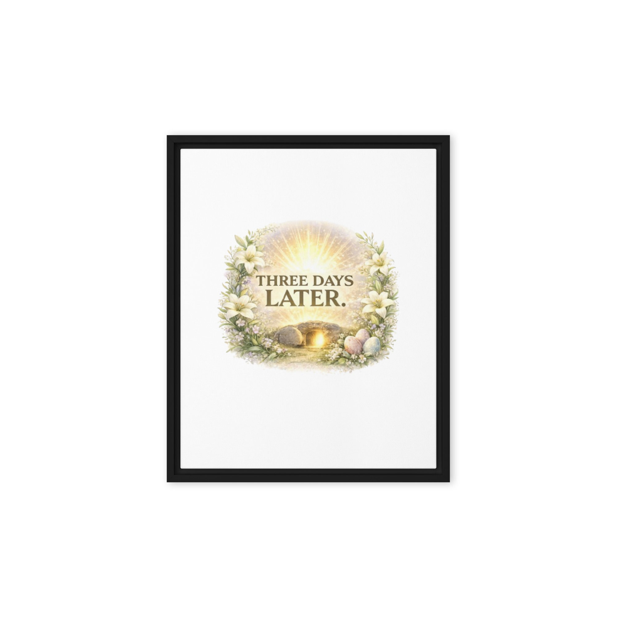 Three Days Later Easter framed canvas wall art celebrating the resurrection and the message of Easter Sunday.