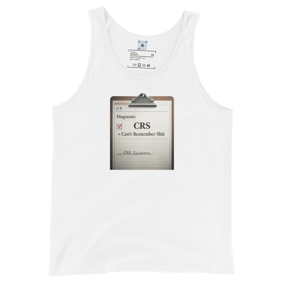 Suffering from CRS Can’t Remember Sh*t tank top apparel by Bee Original Designs, funny lifestyle statement