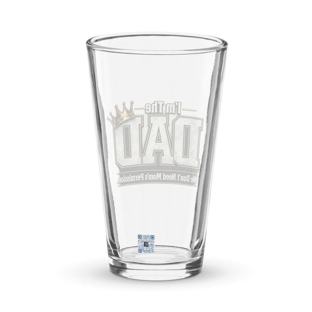 I'm The Dad We Don't Need Mom's Permission shaker pint glass featuring a humorous Father's Day design celebrating dads, family fun, and fatherhood.