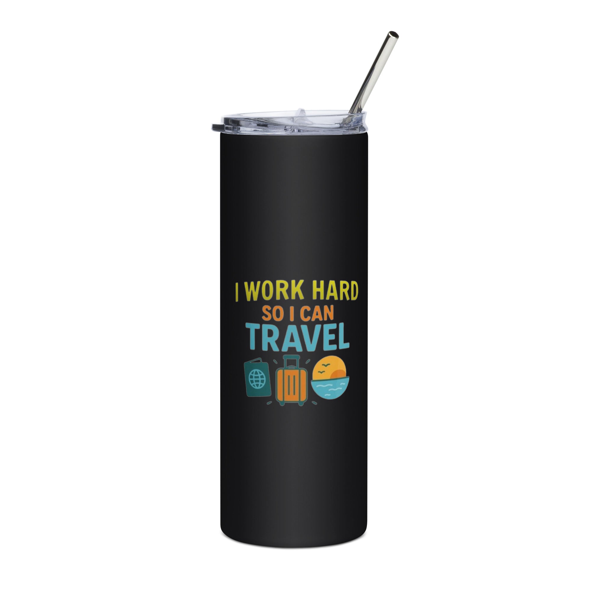 I Work Hard So I Can Travel stainless steel tumbler hustle saying
