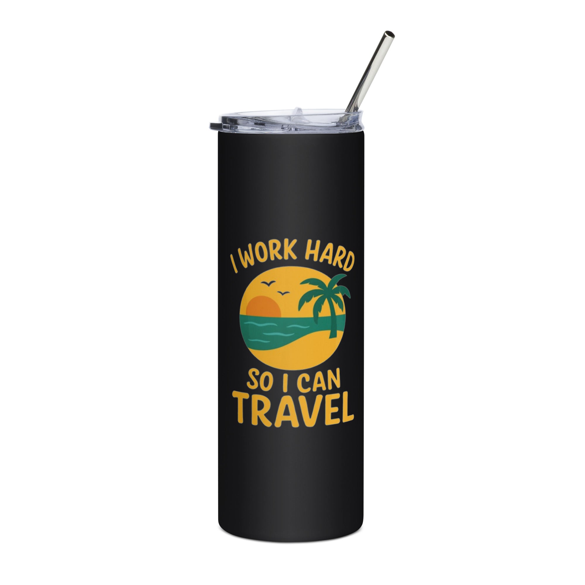 I Work Hard So I Can Travel stainless steel tumbler hustle saying