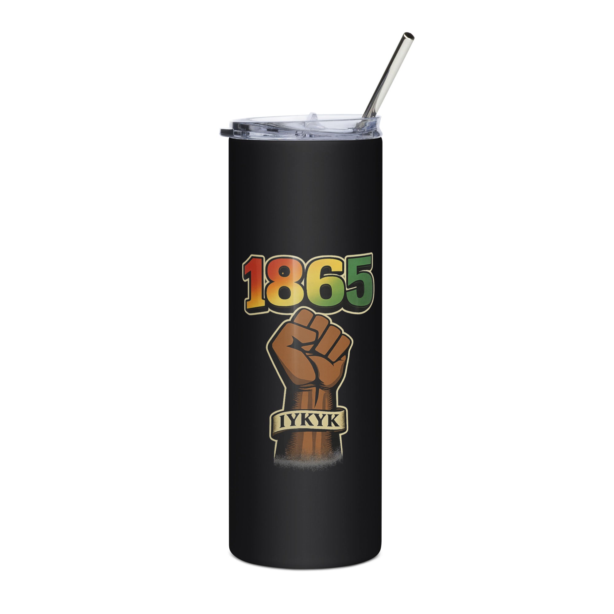 1865 IYKYK stainless steel tumbler featuring a black power fist and Juneteenth-inspired design celebrating freedom, resilience, heritage, and cultural pride.