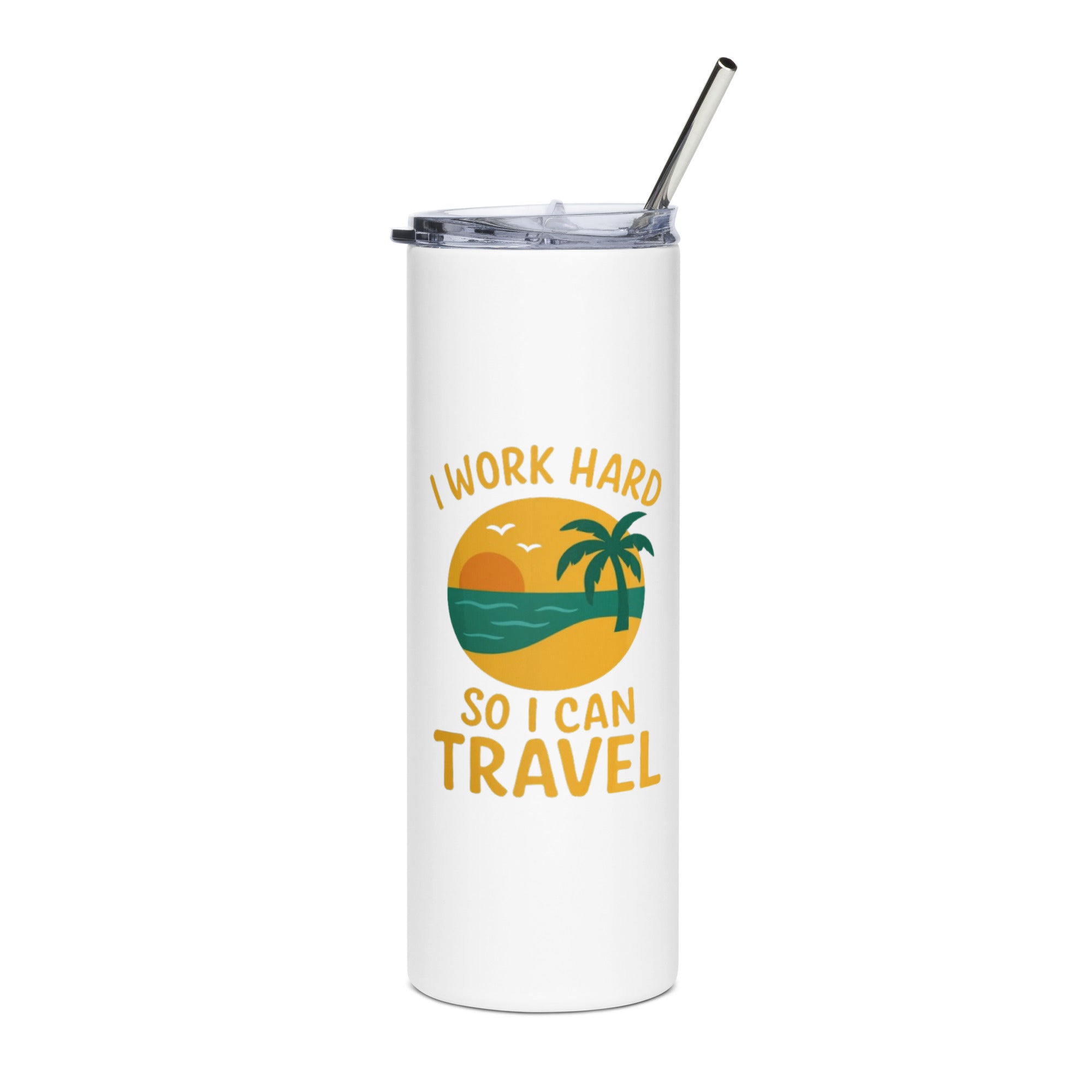 I Work Hard So I Can Travel stainless steel tumbler hustle saying