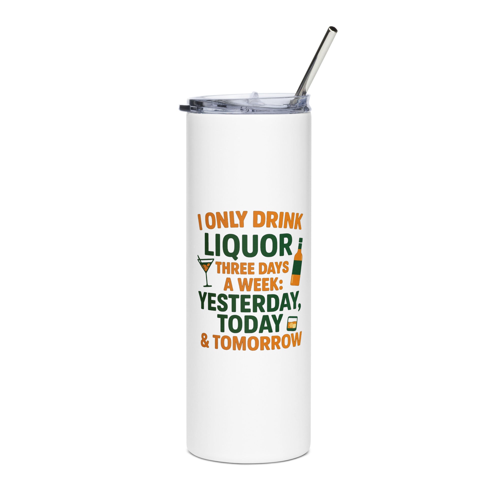 I Only Drink 3 Days a Week stainless steel tumbler funny saying