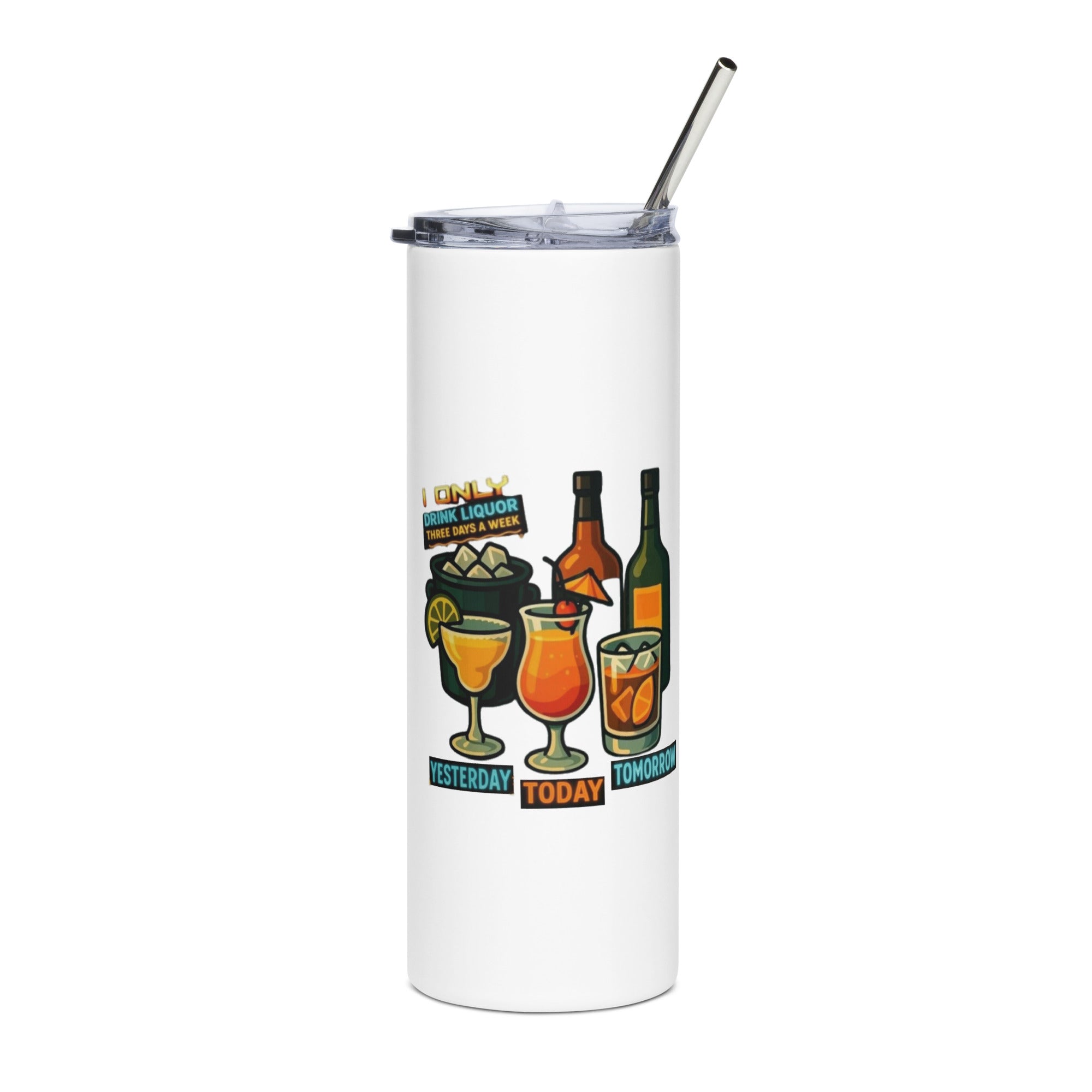 I Only Drink 3 Days a Week stainless steel tumbler funny saying