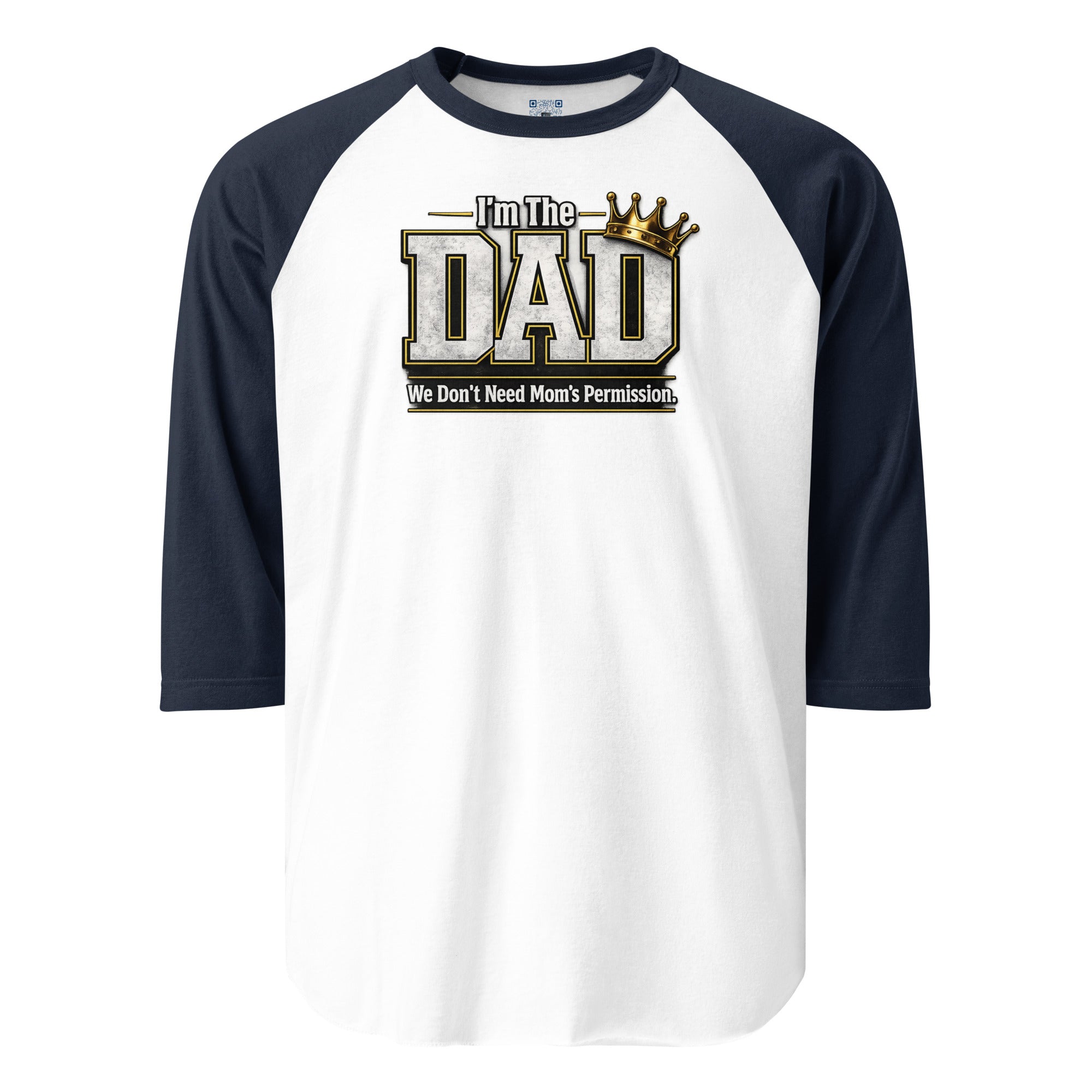 I'm The Dad We Don't Need Mom's Permission 3/4 sleeve raglan shirt featuring a humorous Father's Day design celebrating dad jokes, family fun, and fatherhood.