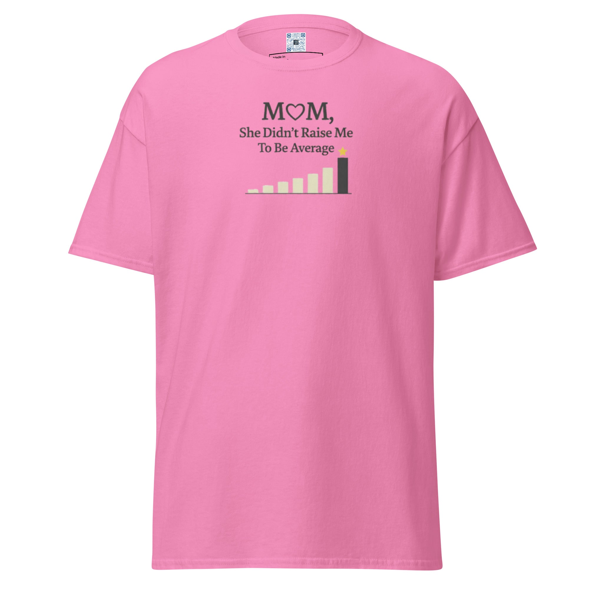 Mom Didn’t Raise Me to Be Average unisex t-shirt with bold text design, available in classic and black print styles for Mother’s Day gift