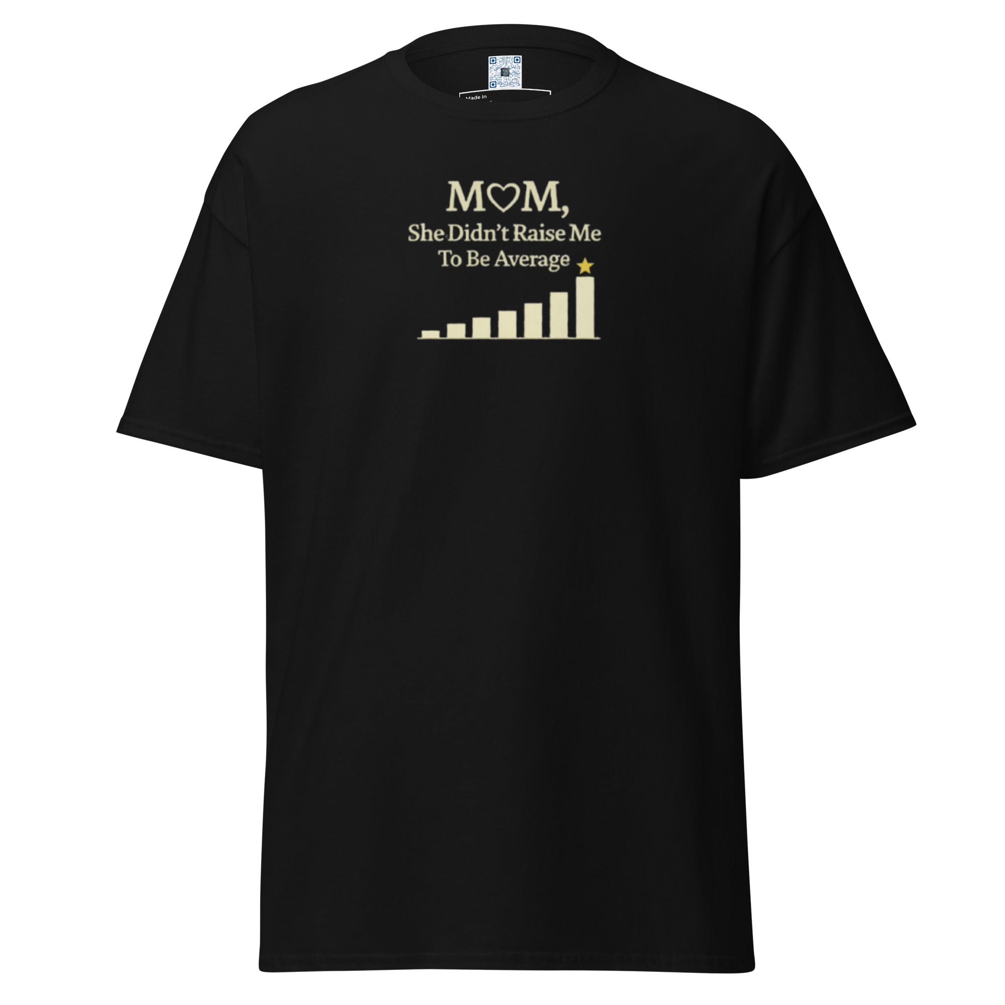 Mom Didn’t Raise Me to Be Average unisex t-shirt with bold text design, available in classic and black print styles for Mother’s Day gift