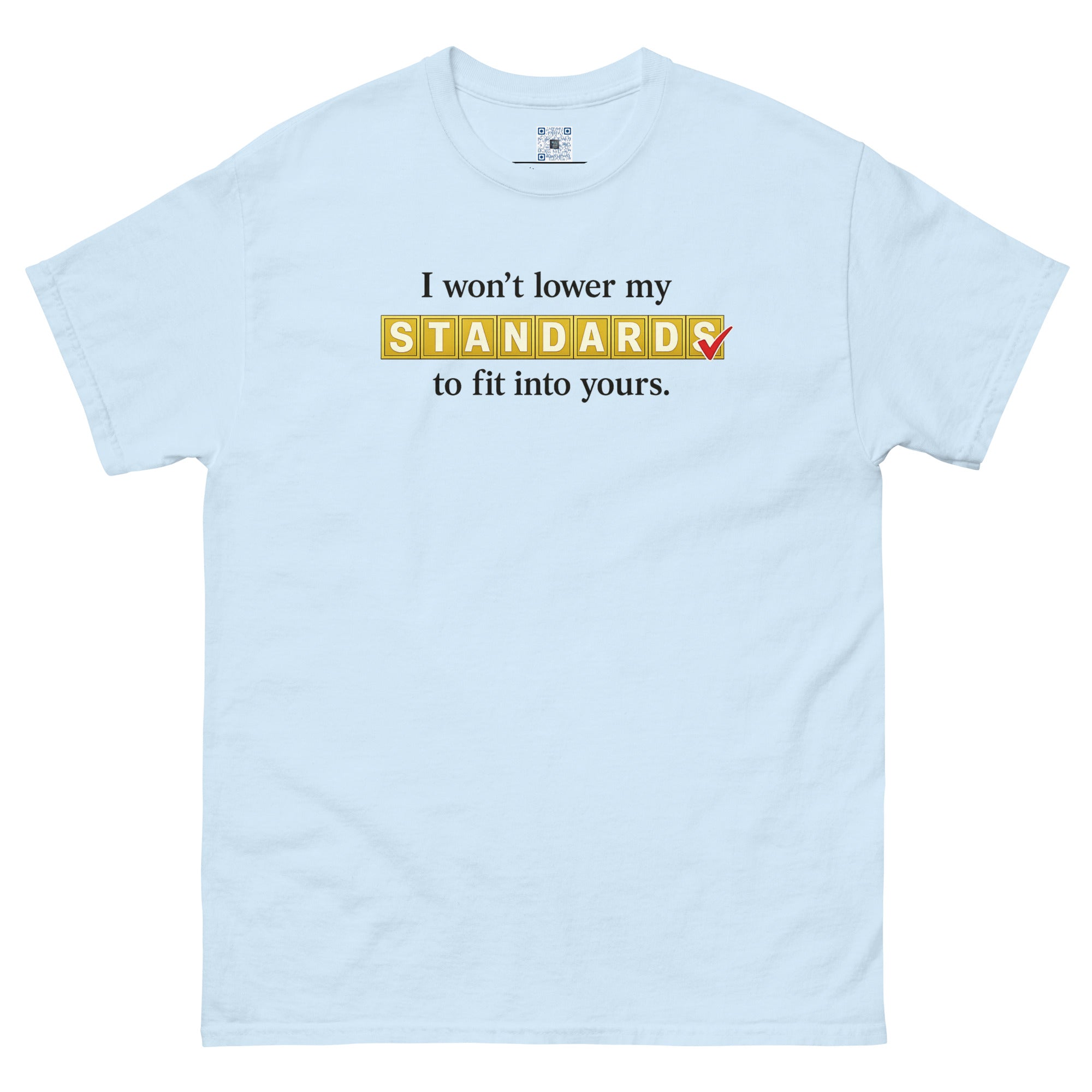 I Won’t Lower My Standards t-shirt by Bee Original Designs, bold lifestyle statement design.