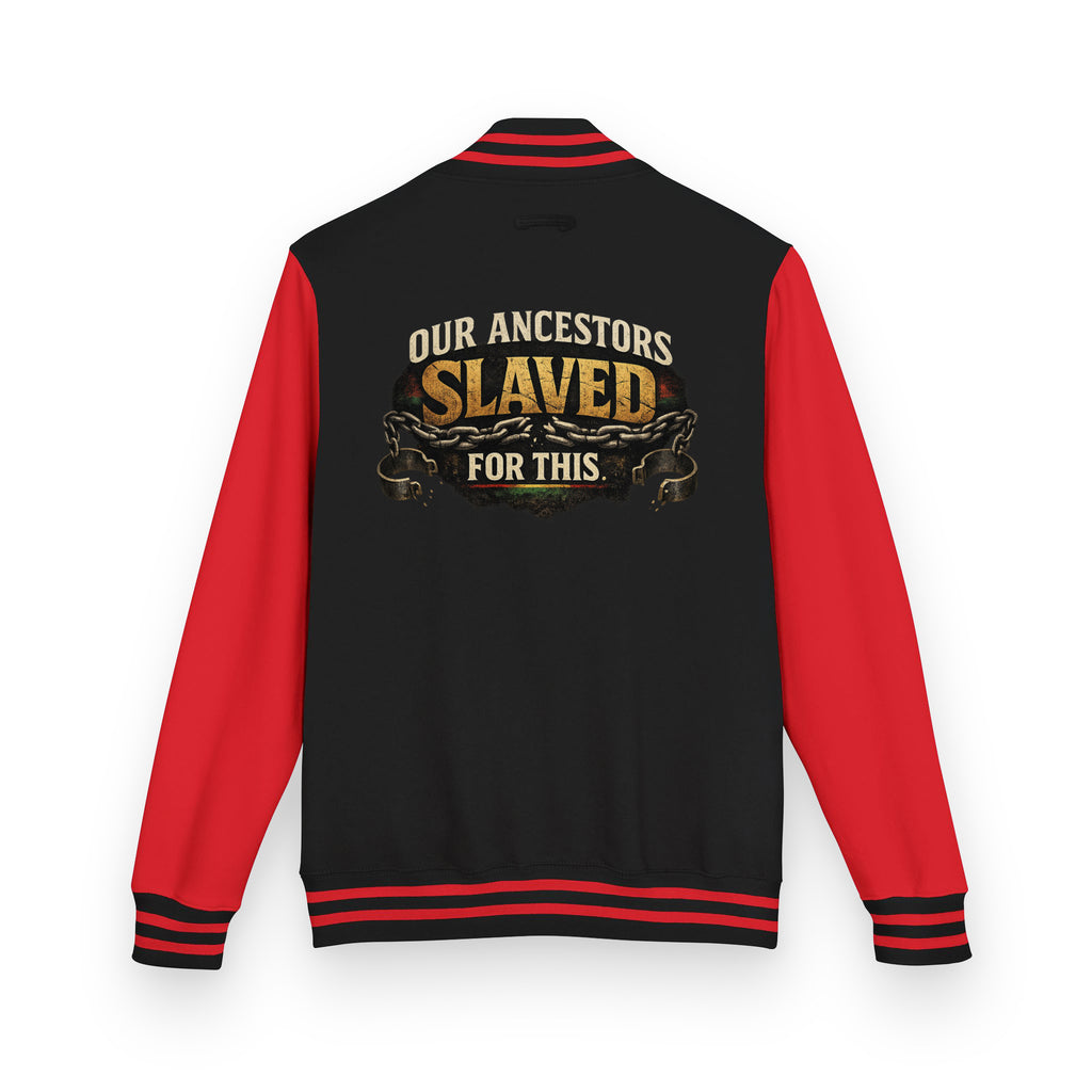 Our Ancestors Slaved For This letterman's jacket featuring a Juneteenth-inspired design honoring resilience, sacrifice, freedom, cultural heritage, and generational strength.