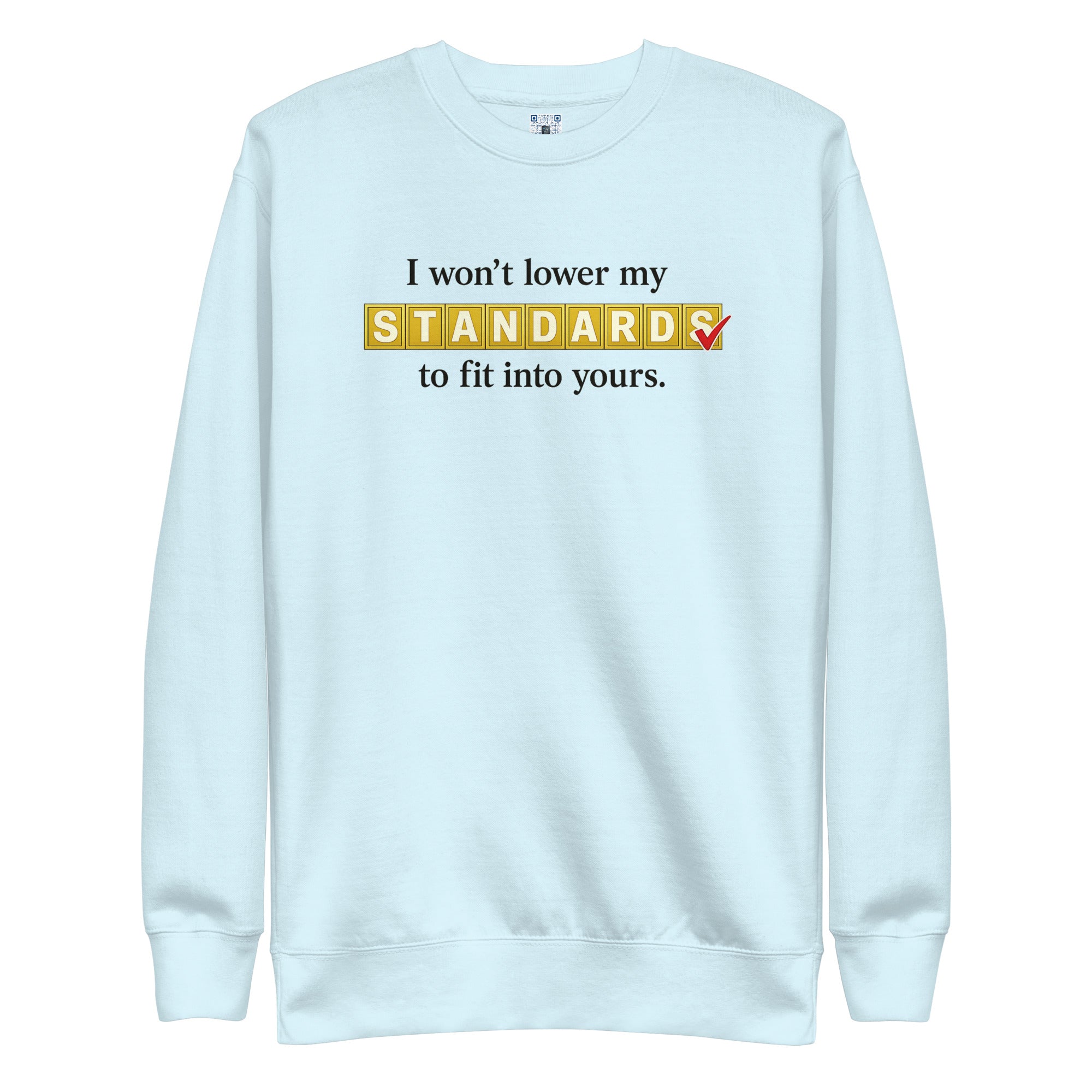 I Won’t Lower My Standards sweatshirt by Bee Original Designs, bold lifestyle statement design.