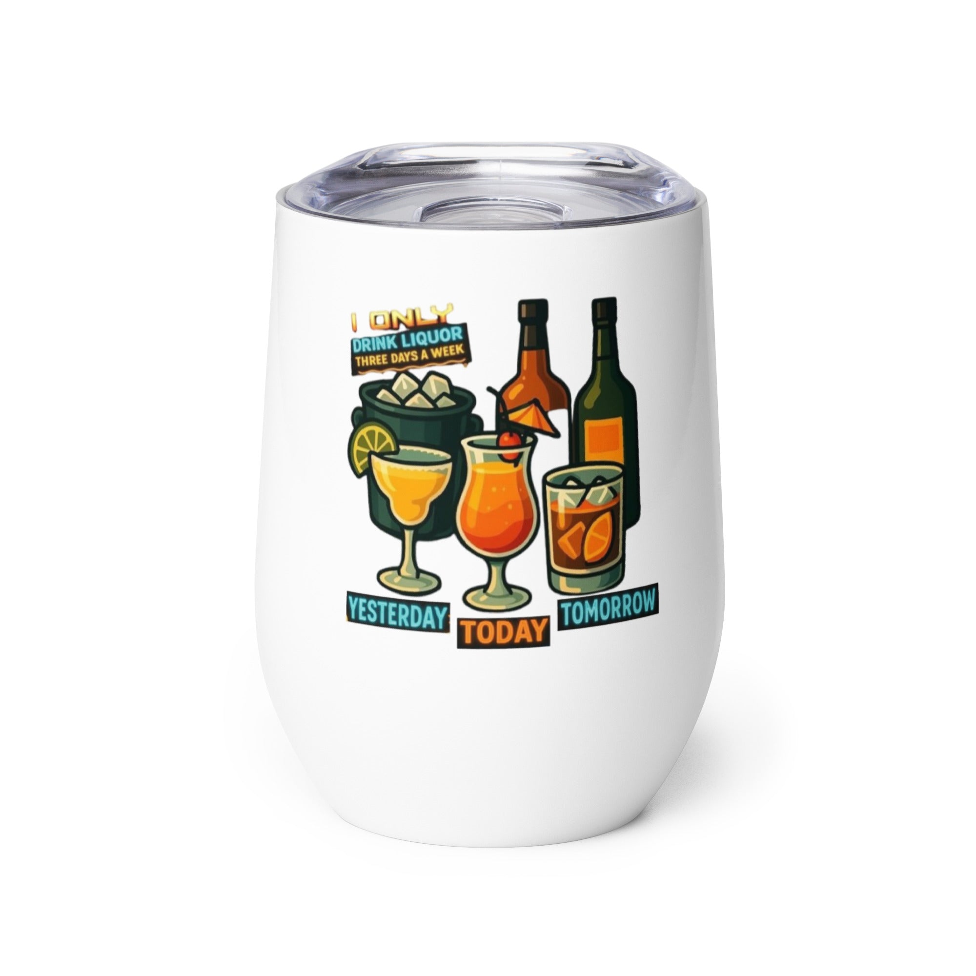 I Only Drink 3 Days a Week wine tumbler humor drinkware design