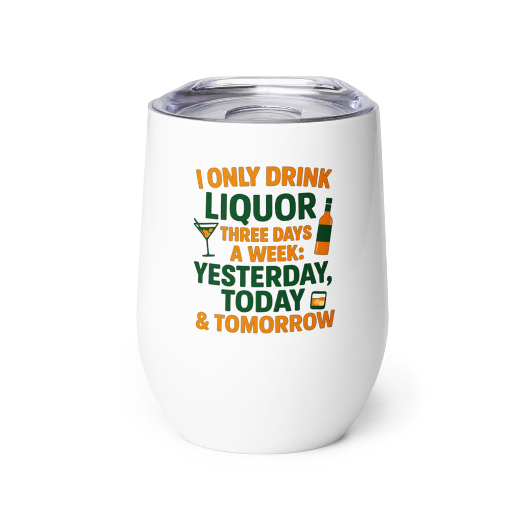 I Only Drink 3 Days a Week wine tumbler humor drinkware design